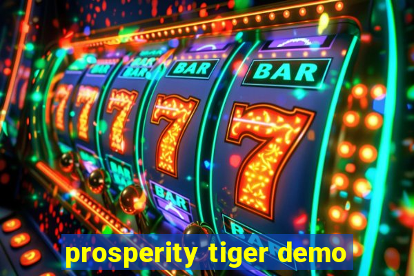 prosperity tiger demo